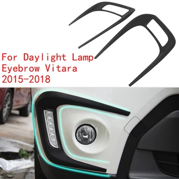 Automobilio Priekyje, Dienos šviesos Lemputė, Rūko Žibintas Padengti Antakių Apipjaustymas už Suzuki Vitara 2015-2018 Automobilių Stilius Išoriniai Priedai