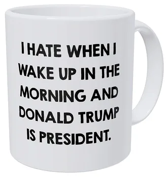 Aš Nekenčiu, Kai Aš Pabusti Ryte Ir Donald Trump Yra Prezidentas 11 Uncijų Juokinga Kavos Puodelis