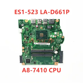 C5W1R LA-D661P Mainboard Acer Aspire ES1-523 Nešiojamojo kompiuterio pagrindinę Plokštę Su A8-7410 CPU 100% Visiškai Išbandyta, veikia Gerai