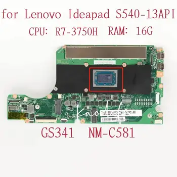 NM-C581 Lenovo Ideapad S540-13API Nešiojamas Montherboard CPU:R7-3750H UMA RAM:16G FRU:5B20S43062 5B20S43063 100% Bandymo GERAI