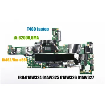 Taikoma Lenovo Thinkpad T460 UMA Nešiojamas Plokštė BT462 NM-A581 SR2F0 CPU i5-6200U DDR3L 01AW324 01AW325 01AW326 01AW327